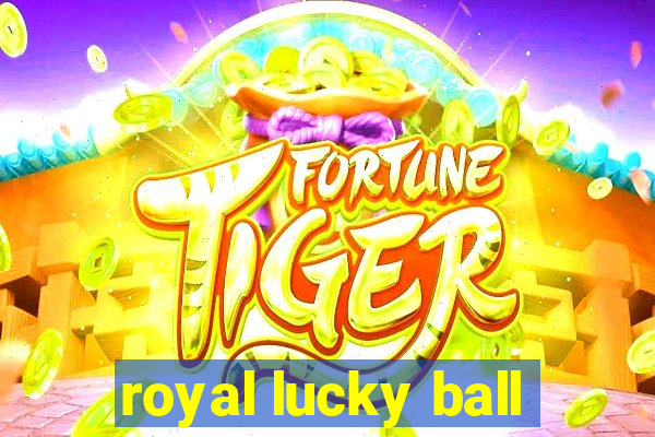 royal lucky ball