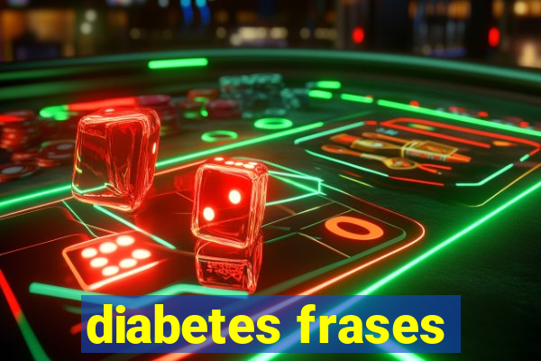 diabetes frases