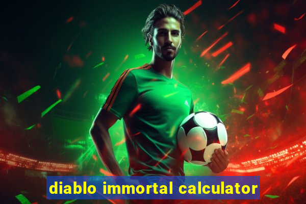 diablo immortal calculator