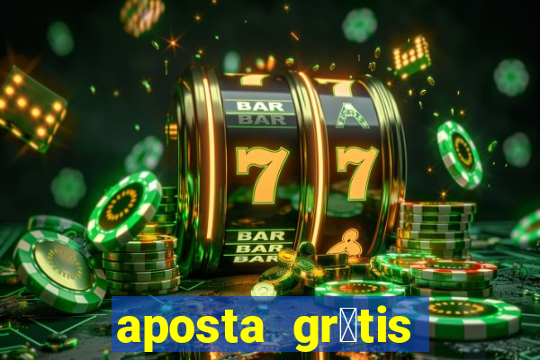 aposta gr谩tis bet365 hoje