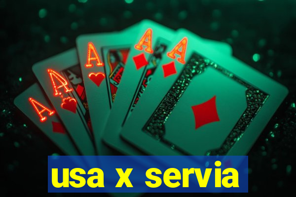 usa x servia