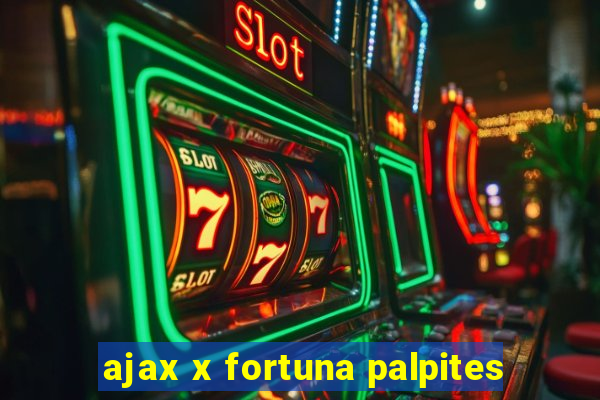 ajax x fortuna palpites