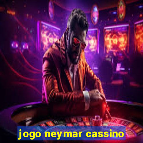 jogo neymar cassino