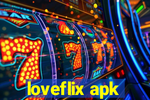 loveflix apk