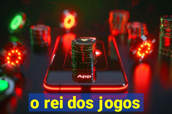 o rei dos jogos