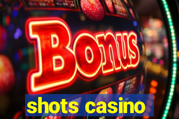 shots casino