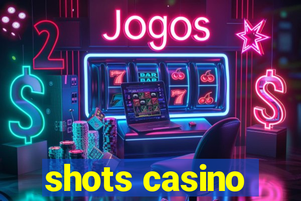 shots casino