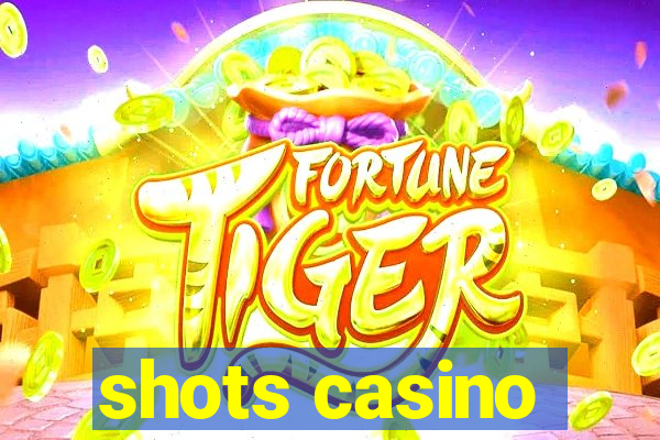 shots casino