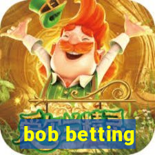 bob betting