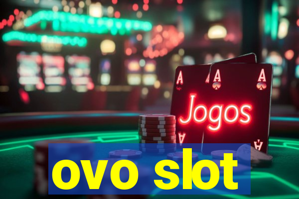 ovo slot