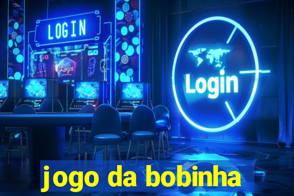 jogo da bobinha