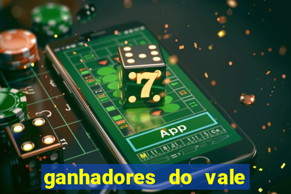 ganhadores do vale sorte de hoje