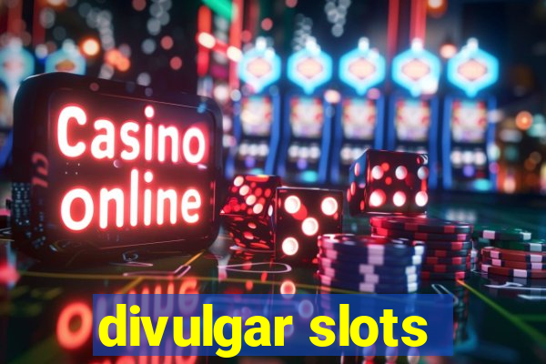 divulgar slots