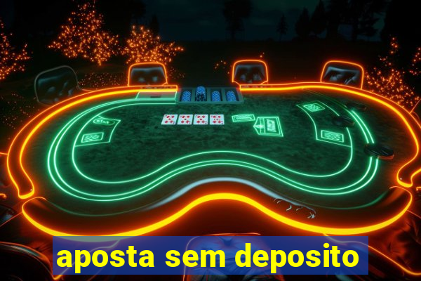 aposta sem deposito