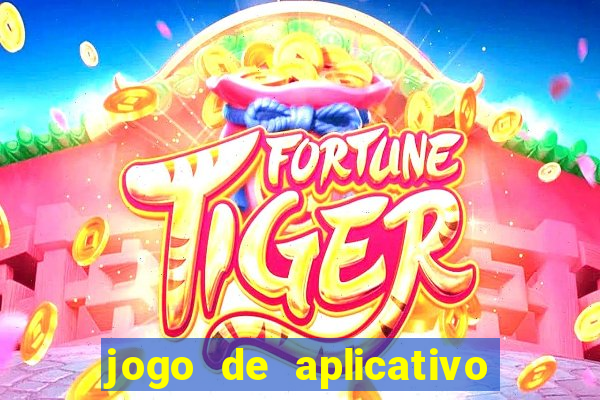 jogo de aplicativo para ganhar dinheiro