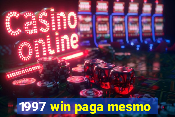 1997 win paga mesmo