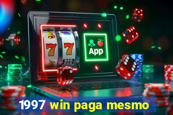 1997 win paga mesmo