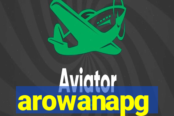 arowanapg