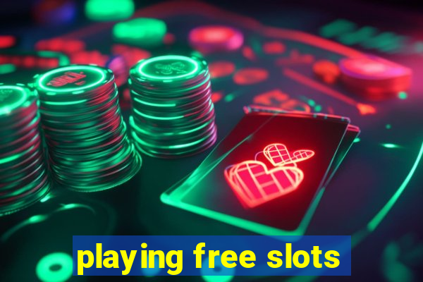 playing free slots