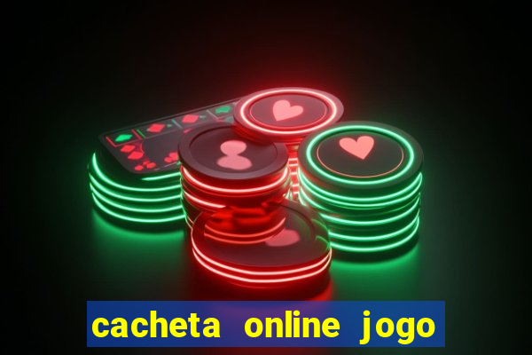 cacheta online jogo de cartas