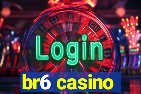 br6 casino