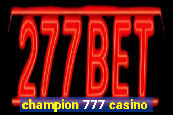 champion 777 casino