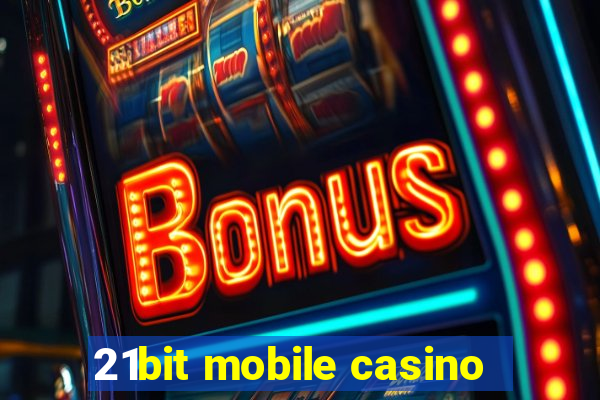 21bit mobile casino