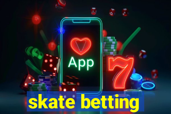 skate betting