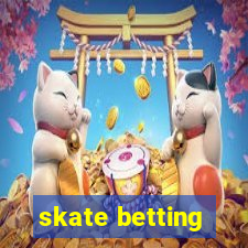 skate betting