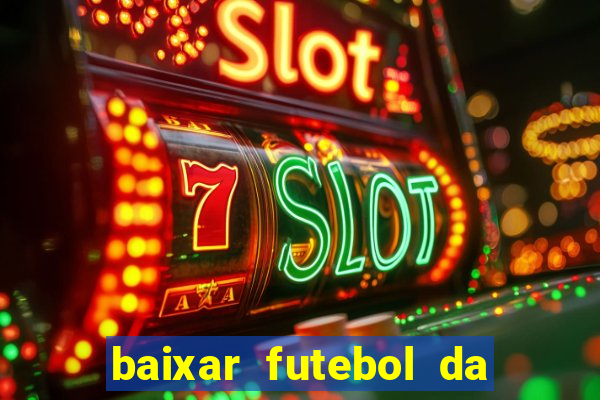 baixar futebol da hora 3.7