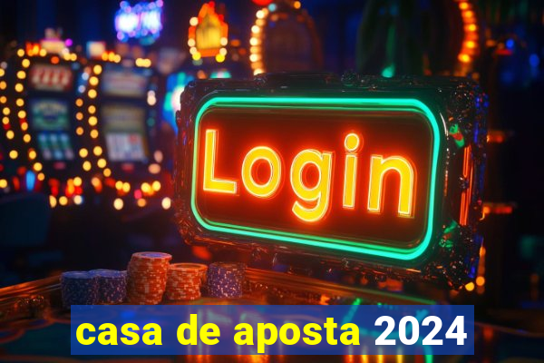 casa de aposta 2024