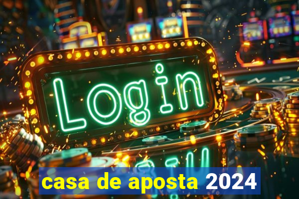 casa de aposta 2024