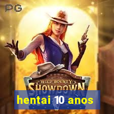 hentai 10 anos