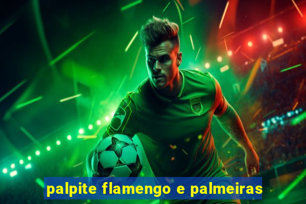 palpite flamengo e palmeiras