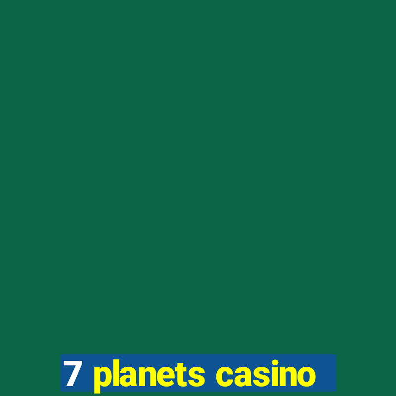 7 planets casino