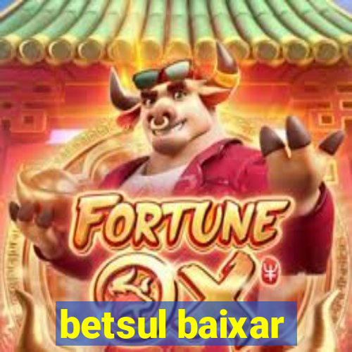 betsul baixar