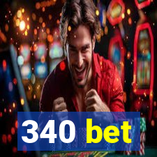 340 bet