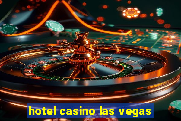 hotel casino las vegas