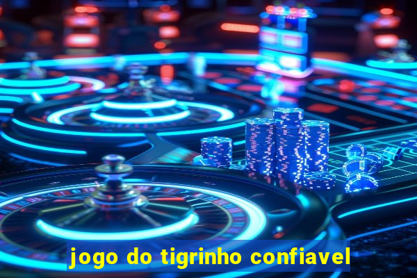 jogo do tigrinho confiavel