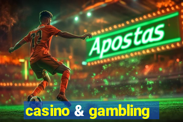 casino & gambling