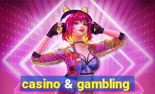 casino & gambling