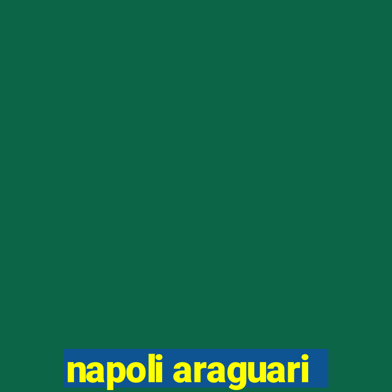 napoli araguari