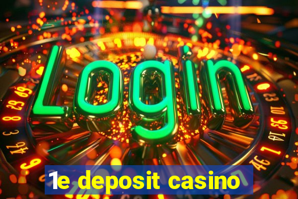 1e deposit casino