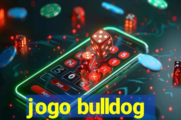 jogo bulldog