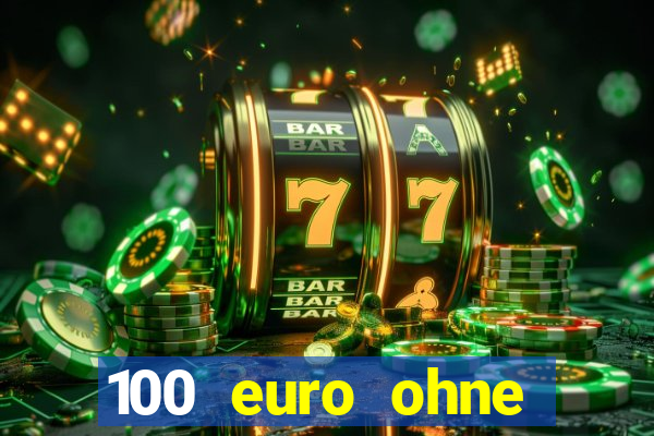 100 euro ohne einzahlung casino