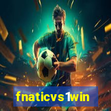 fnaticvs1win