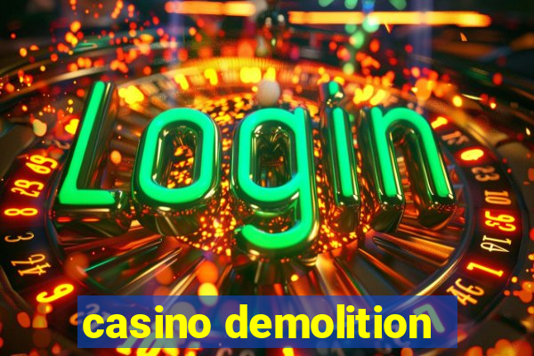 casino demolition