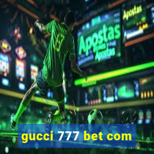 gucci 777 bet com