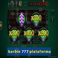 barbie 777 plataforma