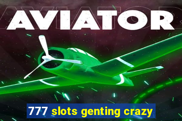 777 slots genting crazy